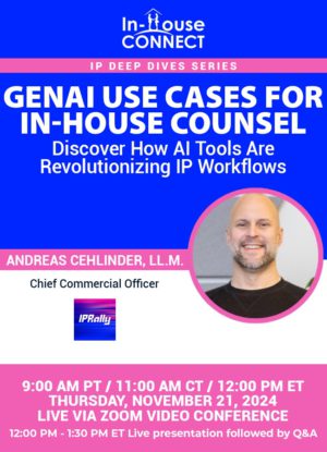 GenAI IP Use Cases for In-House Counsel: Discover How AI Tools Are Revolutionizing IP Workflows