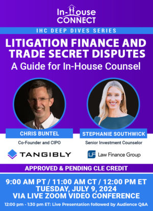 Litigation Finance and Trade Secret Disputes: A Guide for In-House Counsel