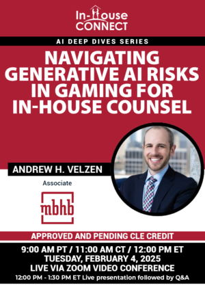 Navigating Generative AI Risks in Gaming for In-House Counsel