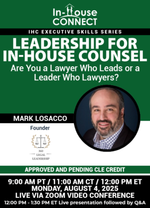 Leadership for In-House Counsel: Are You a Lawyer Who Leads, or a Leader who Lawyers?