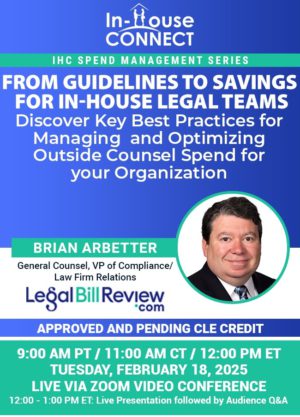 From Guidelines to Savings for In-House Legal Teams: Discover Key Best Practices for Managing and Optimizing Outside Counsel Spend for your Organization