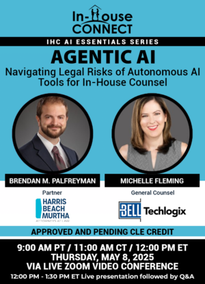 Agentic AI: Navigating Legal Risks of Autonomous AI Tools for In-House Counsel