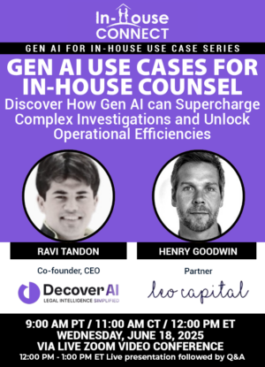 Gen AI Use Cases for In-House Counsel: Discover How Gen AI Can Supercharge Complex Investigations and Unlock Operational Efficiencies