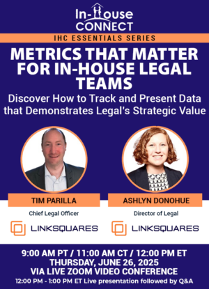 Metrics that Matter for In-House Legal Teams: Discover How to Track and Present Data that Demonstrates Legal’s Strategic Value