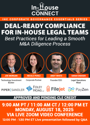 Deal-Ready Compliance for In-House Legal Teams: Best Practices for Leading a Smooth M&A Diligence Process