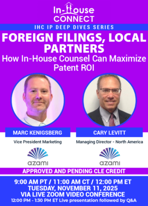 Foreign Filings, Local Partners: How In-House Counsel Can Maximize Patent ROI