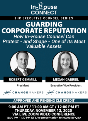 Guarding the Corporate Reputation: How In-House Counsel Can Protect - and Shape -  One of its Most Valuable Assets