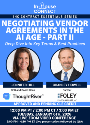 Negotiating Vendor Agreements in the Age of AI – Part II: Deep Dive Into Key Terms & Best Practices
