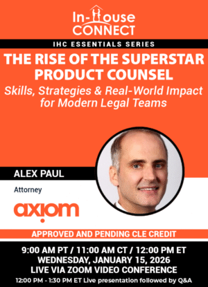 The Rise of the Superstar Product Counsel: Skills, Strategies & Real-World Impact for Modern Legal Teams