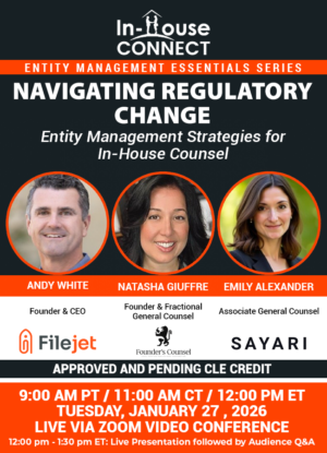 Navigating Regulatory Change: Entity Management Strategies for In-House Counsel