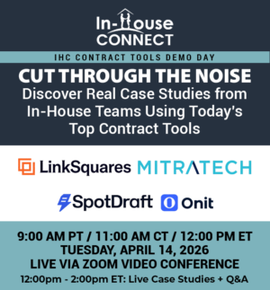 Cut Through the Noise Part Three: Real Case Studies from In-House Teams Using Today’s Top Contract Tools